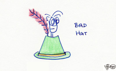 Bad Hat! Bad I say